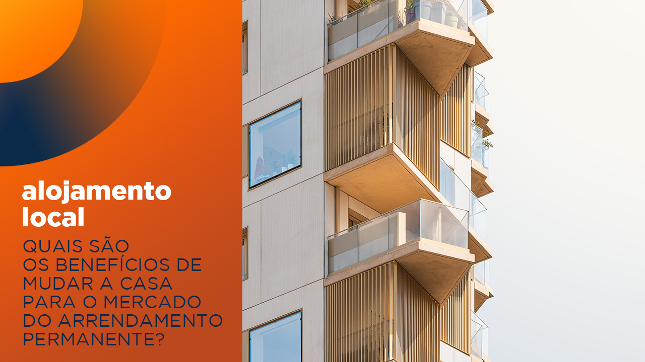 ALOJAMENTO LOCAL – quais são os benefícios de mudar a casa para o mercado do arrendamento permanente?