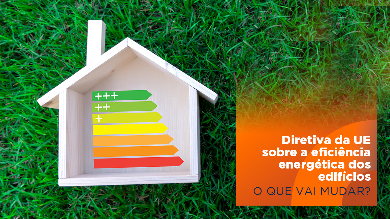 Diretiva da UE sobre a eficiência energética dos edifícios - O que vai mudar?